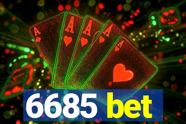 6685 bet